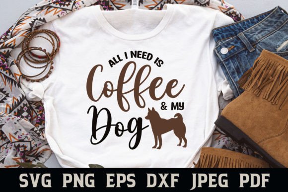 All I Need is Coffee and My Dog Quote