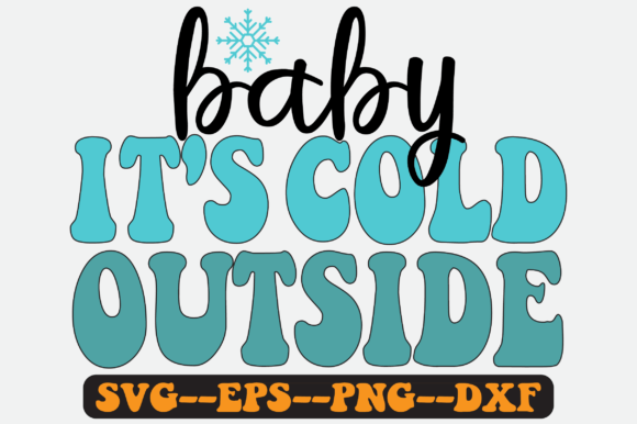 Baby It s Cold Outside Png Sublimation for Graphics and Crafts