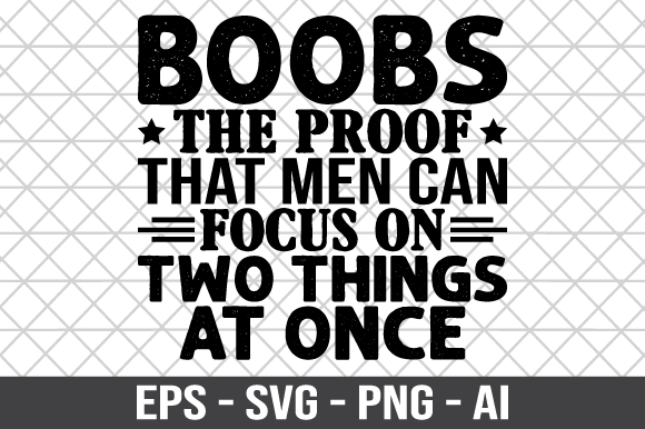 Boobs the Proof That Men Can Focus SVG for Crafts and Graphics