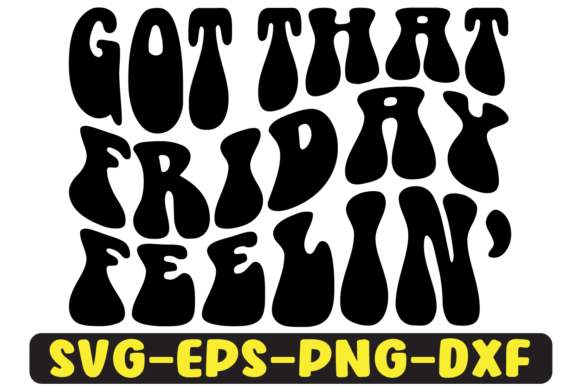 Got That Friday Feelin Retro Svg Design for Crafts and Graphics