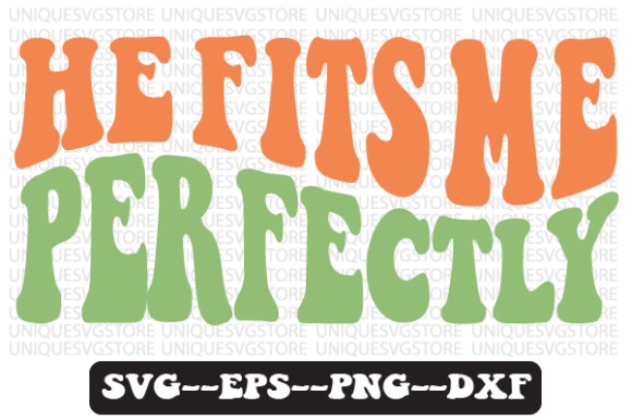 He Fits Me Perfectly Retro Svg Design for Crafts and Graphics