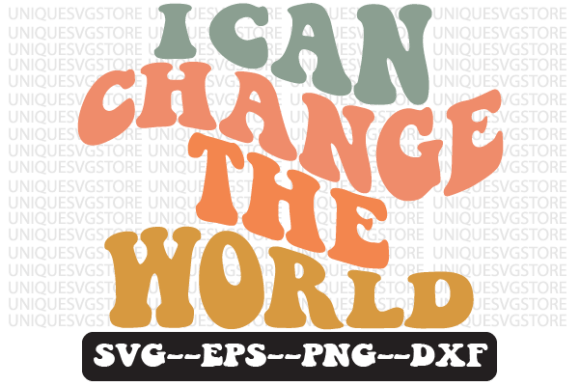 I Can Change the World Retro Svg Png - Graphics for Crafts