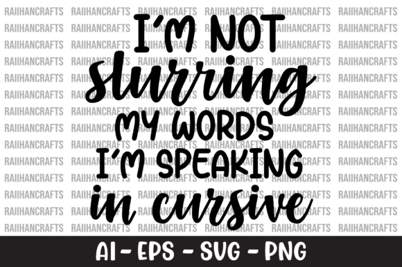 I m Not Slurring My Words I m Speaking Graphics for Crafts
