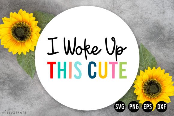 I Woke Up This Cute SVG Baby SVG Review