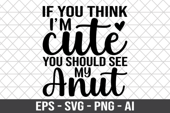 If You Think I'm Cute You Should See SVG - A Graphic Design Asset for Crafts