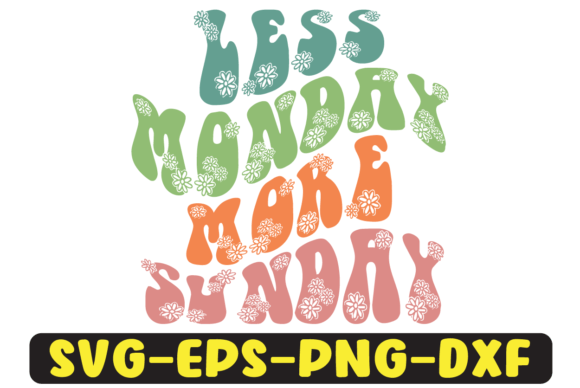 Less Monday More Sunday Retro SVG Design for Crafts and Graphics
