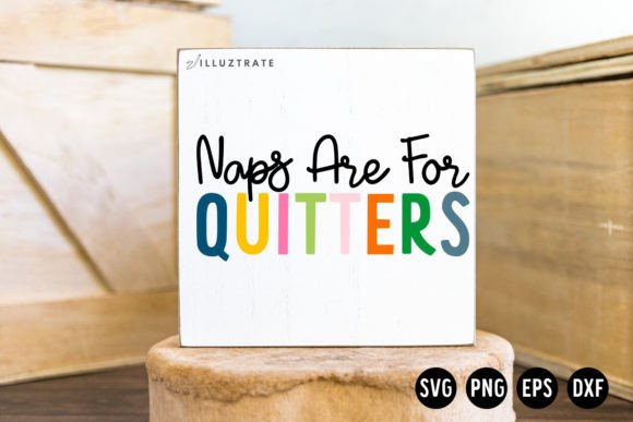Naps Are for Quitters SVG Baby SVG Graphics for Crafts
