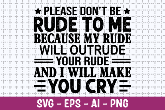 Please Don t Be Rude to Me SVG for Crafts and Graphics