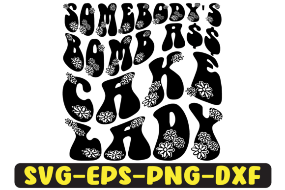 Somebody's Bomb Cake Lady Svg Design for Crafts and Graphics