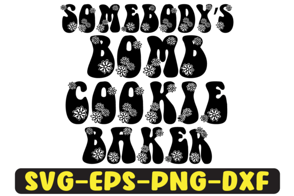Somebody’s Bomb Cookie Baker Svg Design for Crafts and Graphics