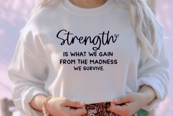 Strength is What We Gain from the Madness SVG for Crafts and Graphics