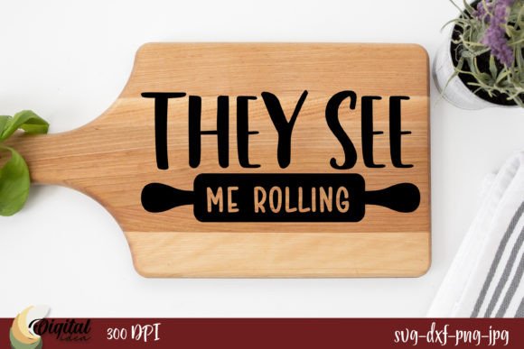 They See Me Rollin - A Kitchen SVG Design for Crafts and Graphics