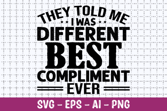 They Told Me I Was Different Best SVG for Crafts and Graphics