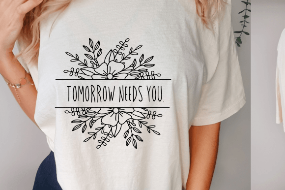 Tomorrow Needs You SVG for Crafts and Graphics