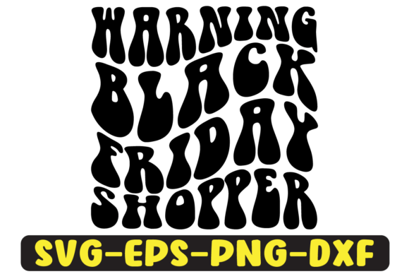 Warning Black Friday Shopper SVG Design for Crafts and Graphics