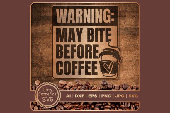 Warning May Bite Before Coffee Quote Graphics for Crafts