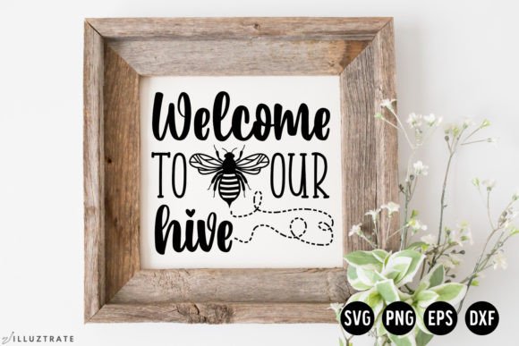 Welcome to Our Hive SVG Cut File Bee - Graphics for Crafts